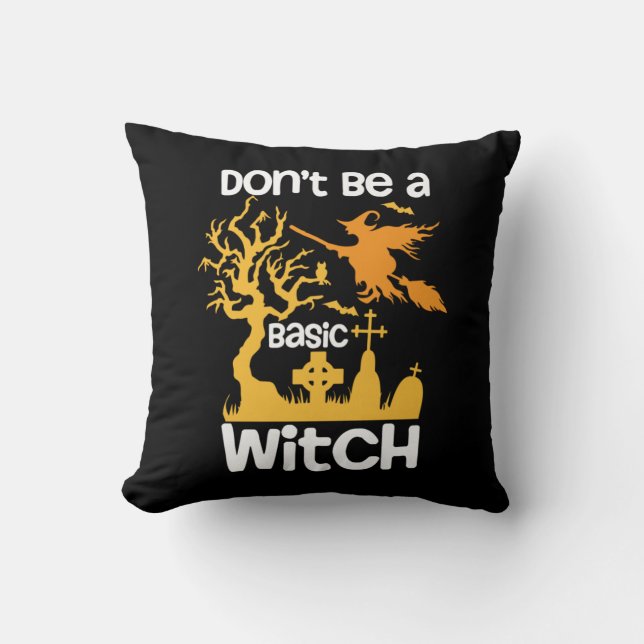 Halloween Do Not Be A Basic Witch Birthday Cushion (Front)