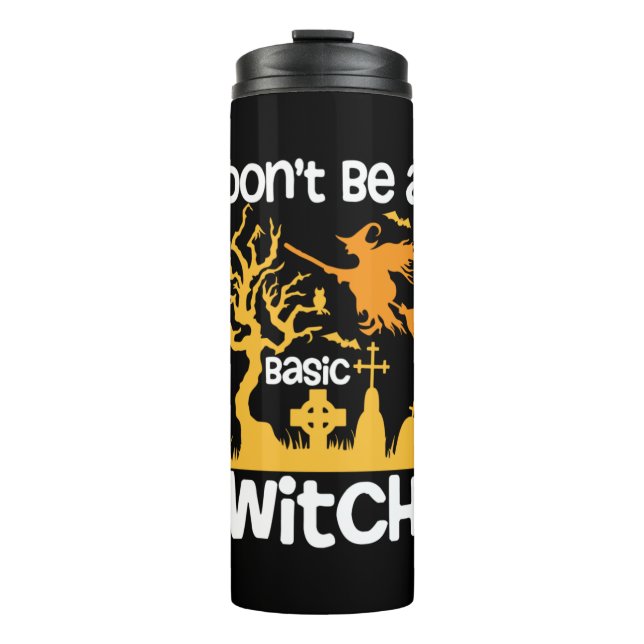 Halloween Do Not Be A Basic Witch Birthday Thermal Tumbler (Front)