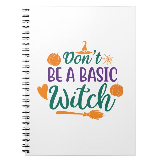 Halloween Do Not Be A Basic Witch Notebook (Front)