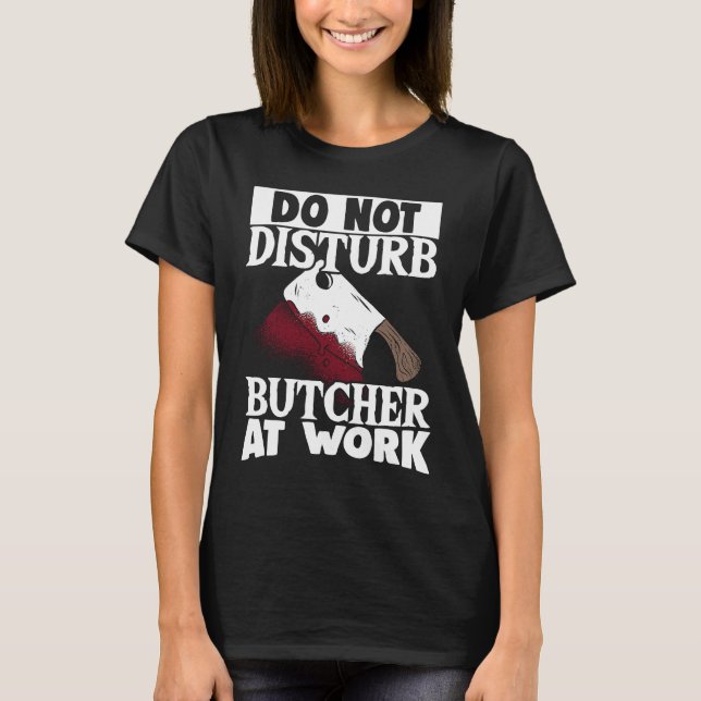 Halloween Do Not DisturbButcher At Work Costume T-Shirt (Front)