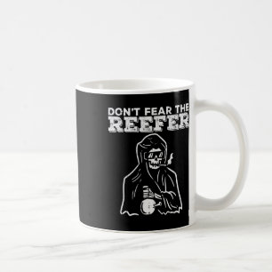 Halloween Dont Fear Reefer Grim Reaper Funny Costu Coffee Mug