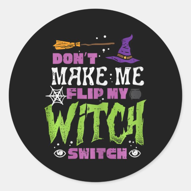 Halloween Dont Make Me Flip Witch Switch Funny Cos Classic Round Sticker (Front)