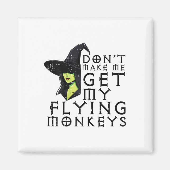 Halloween Dont Make Me Get Monkeys Funny Witch Cos Magnet (Front)