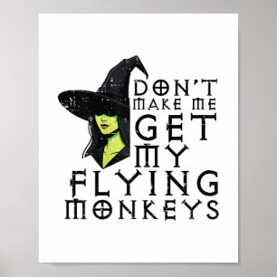 Halloween Dont Make Me Get Monkeys Funny Witch Cos Poster