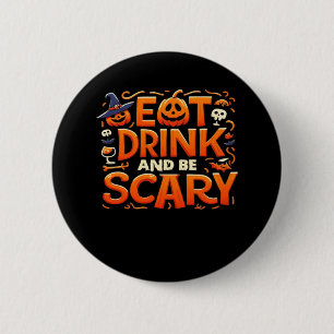 Halloween Eat Drink And Be Scary 6 Cm Round Badge