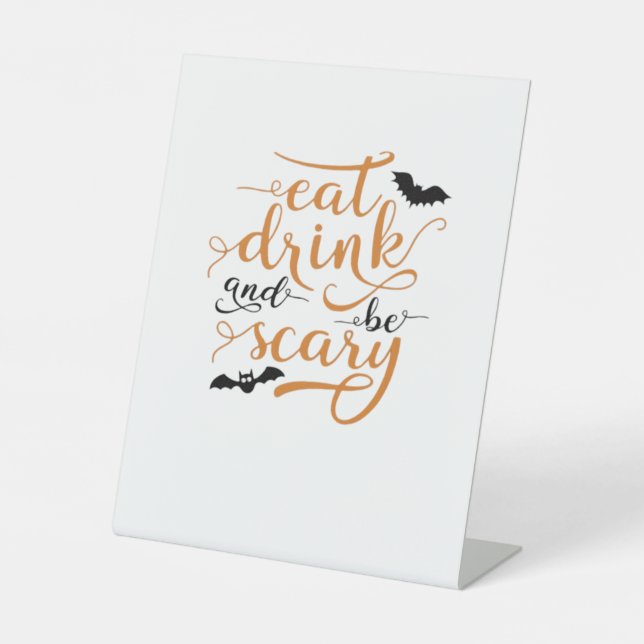 Halloween Eat Drink And Be Scary Creative Casual Pedestal Sign (Front)