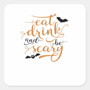 Halloween Eat Drink And Be Scary Creative Casual Square Sticker