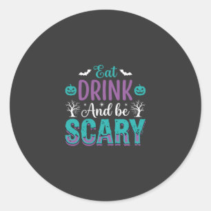 Halloween Eat Drink And Be Scary Design Classic Round Sticker