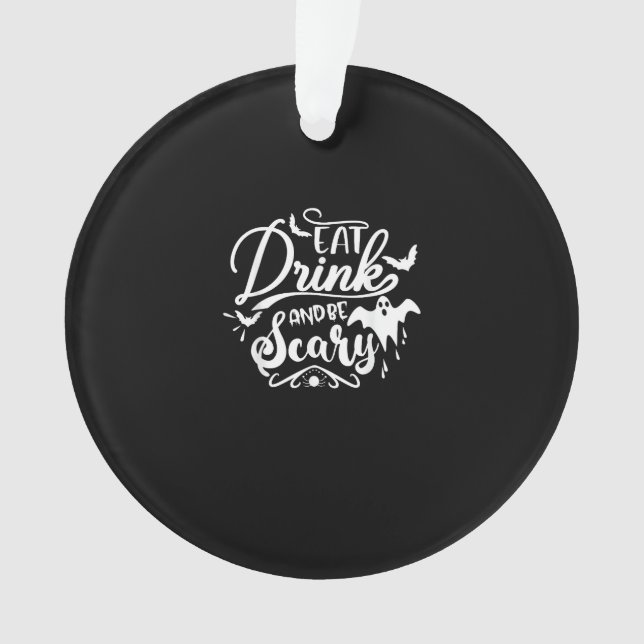 Halloween Eat Drink And Be Scary Funny Womens Ornament (Front)