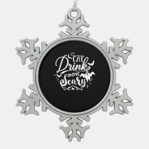 Halloween Eat Drink And Be Scary Funny Womens Snowflake Pewter Christmas Ornament