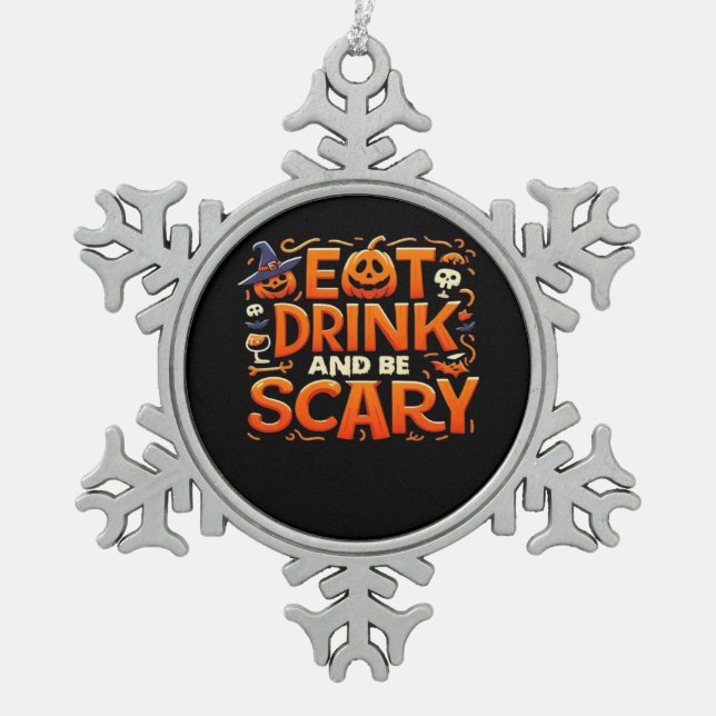 Halloween Eat Drink And Be Scary Snowflake Pewter Christmas Ornament (Front)