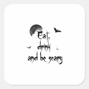 Halloween - Eat, drink and be scary Square Sticker