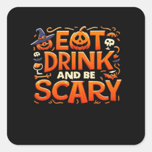 Halloween Eat Drink And Be Scary Square Sticker