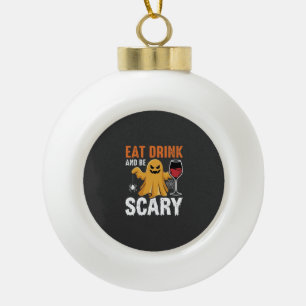 Halloween Eat Drink Be Scary Ghost Design_1 Ceramic Ball Christmas Ornament