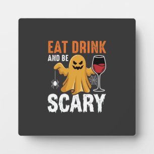 Halloween Eat Drink Be Scary Ghost Design_1 Plaque