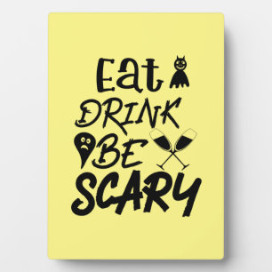 Halloween Eat Drink Be Scary Plaque