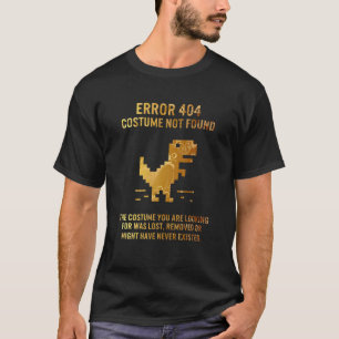 Halloween Error 404 Costume Not Found Lost Removed T-Shirt