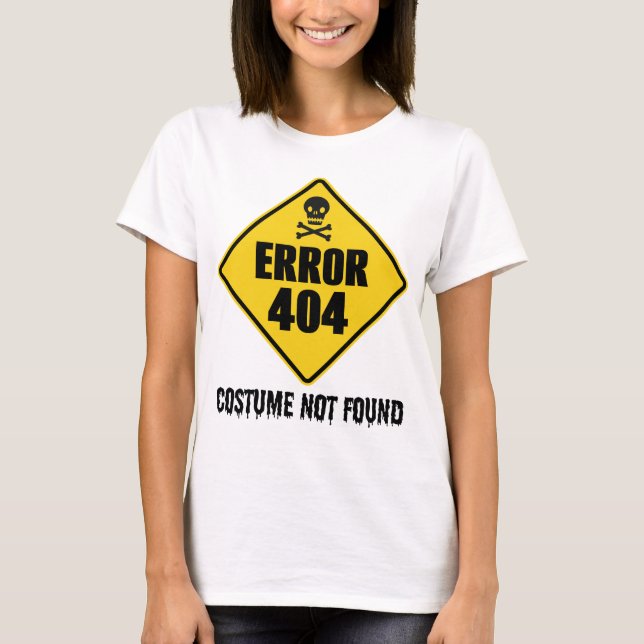 Halloween Error 404 Costume Not Found T-Shirt (Front)