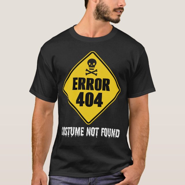 Halloween Error 404 Costume Not Found T-Shirt (Front)