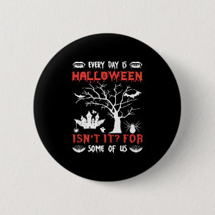 Halloween Everyday Is Halloween Birthday 6 Cm Round Badge
