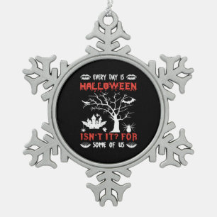 Halloween Everyday Is Halloween Birthday Snowflake Pewter Christmas Ornament