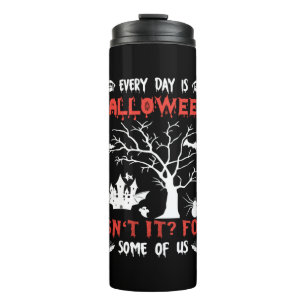 Halloween Everyday Is Halloween Birthday Thermal Tumbler
