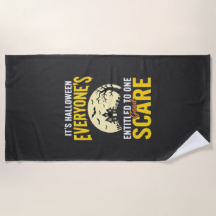Halloween Everyone Entitled One Scare Design_1 Beach Towel