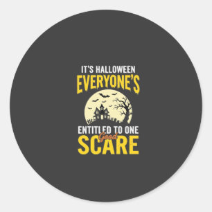 Halloween Everyone Entitled One Scare Design_1 Classic Round Sticker