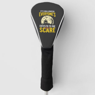 Halloween Everyone Entitled One Scare Design_1 Golf Head Cover