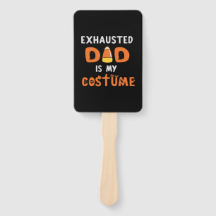 Halloween Exhausted Dad is My Costume Birthday Hand Fan
