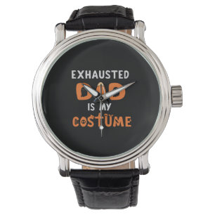 Halloween Exhausted Dad is My Costume Birthday Watch