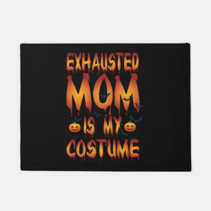 Halloween Exhausted Mum Is My Costume Doormat