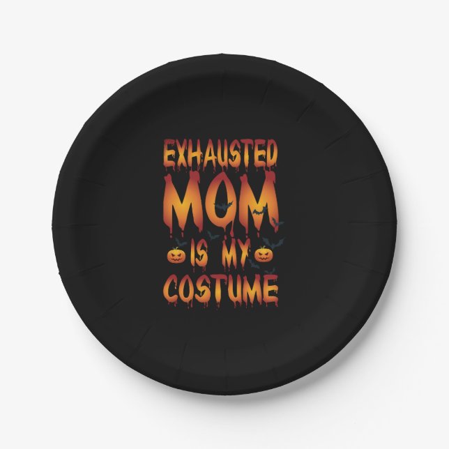Halloween Exhausted Mum Is My Costume Paper Plate (Front)