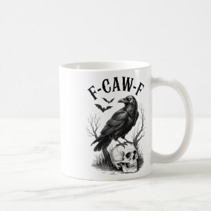 Halloween F Caw F Black Bird F-caw-f Crow Women Me Coffee Mug
