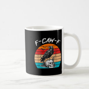 Halloween F Caw F Black Bird F-caw-f Crow Women Me Coffee Mug