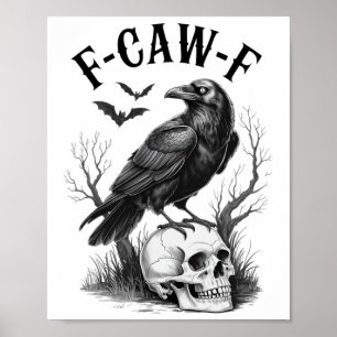 Halloween F Caw F Black Bird F-caw-f Crow Women Me Poster