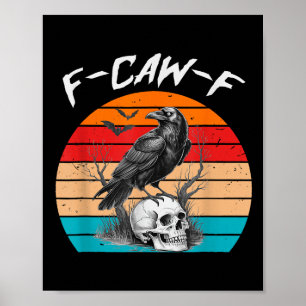Halloween F Caw F Black Bird F-caw-f Crow Women Me Poster