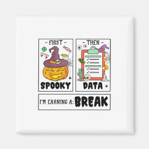 Halloween First Spooky Then Data I'm Earning A Bre Magnet