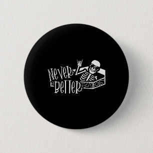 Halloween For Women Never Better Skeleton Funny S 6 Cm Round Badge