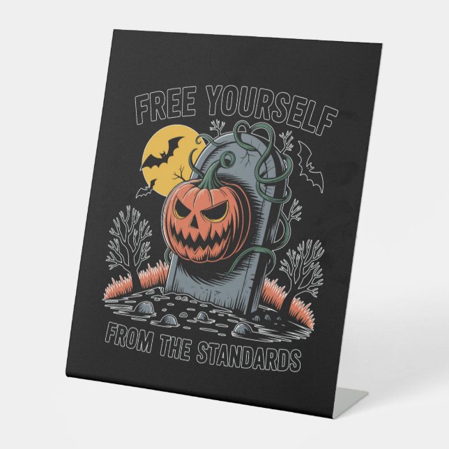 Halloween Free Yourself From The Standards.jpg Pedestal Sign (Front)