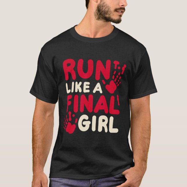 Halloween Funny Costume Run Like A Final Girl Horr T-Shirt (Front)