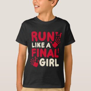 Halloween Funny Costume Run Like A Final Girl Horr T-Shirt