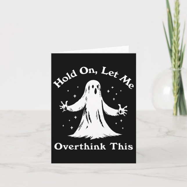 Halloween Funny Ghost Let Me Overthink This Graphi Card (Front)