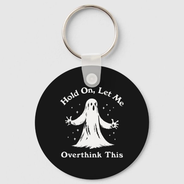 Halloween Funny Ghost Let Me Overthink This Graphi Key Ring (Front)