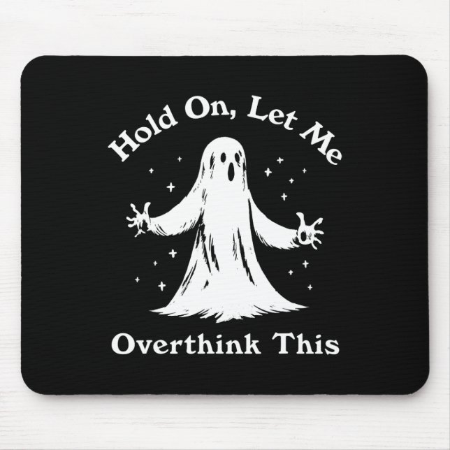 Halloween Funny Ghost Let Me Overthink This Graphi Mouse Mat (Front)