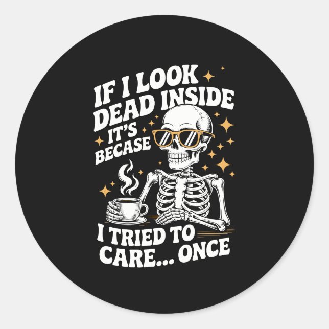 Halloween Funny Sarcastic Dead Inside Classic Round Sticker (Front)