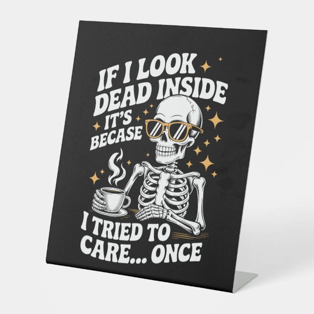 Halloween Funny Sarcastic Dead Inside Pedestal Sign (Front)