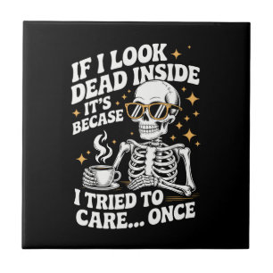 Halloween Funny Sarcastic Dead Inside Tile