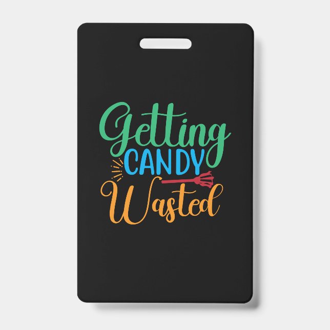 Halloween Getting Candy Wasted Birthday ID Badge (Front)