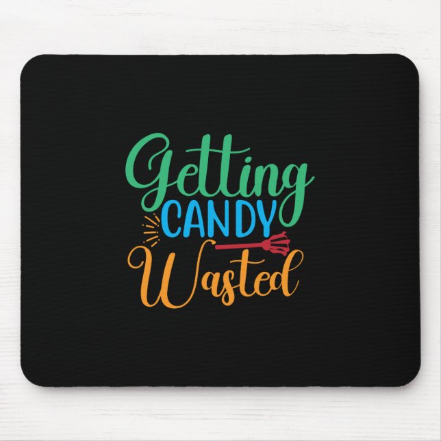 Halloween Getting Candy Wasted Birthday Mouse Mat (Front)